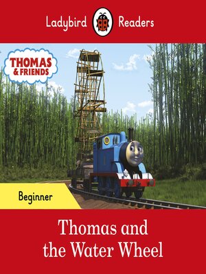 cover image of Ladybird Readers Beginner Level--Thomas the Tank Engine--Thomas and the Water Wheel (ELT Graded Reader)